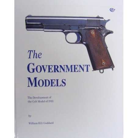 The Government Models - The Development of the Colt Model of 1911 (IB070433)