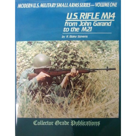 Modern U.S. Military Small ARms Series - Volume One U.S. Rifle M14 from John Garand to the M21  (iB081111)