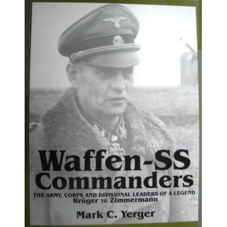 Waffen-SS Commanders The Army, Corps and Divisional Leaders of a Legend Kruger to Zimmermann (iB010256)