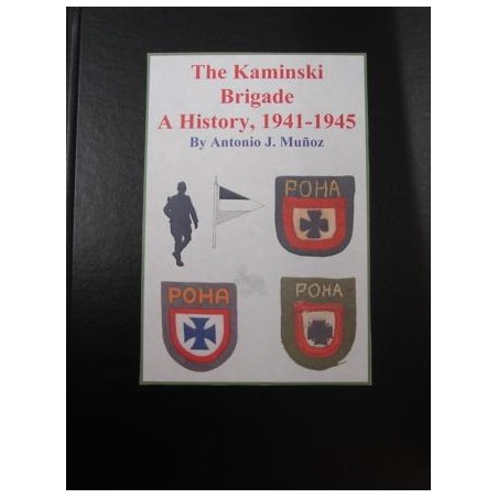 The Kaminski Brigade A History, 1941-1945 by Antonio J. Munoz. Hardcover with 126 pages. (ib170606)