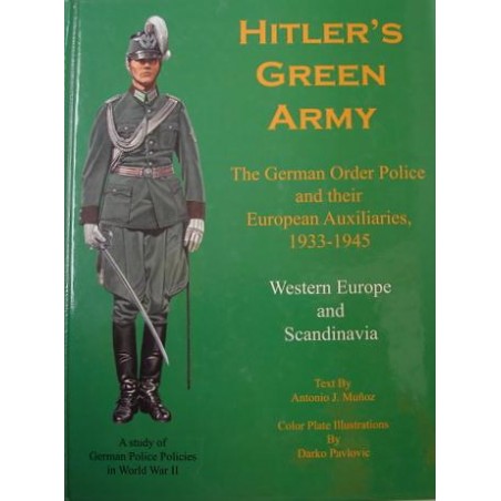 Hitlers Green Army The German Order Police and their European Auxiliaries, 1933-1945 Western Europe and Scandinavia by Antonio  (ib170607)